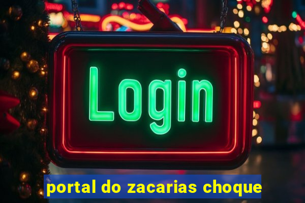 portal do zacarias choque